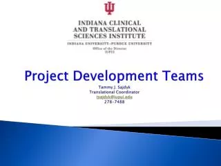 project development teams tammy j sajdyk translational coordinator tsajdyk@iupui edu 278 7488