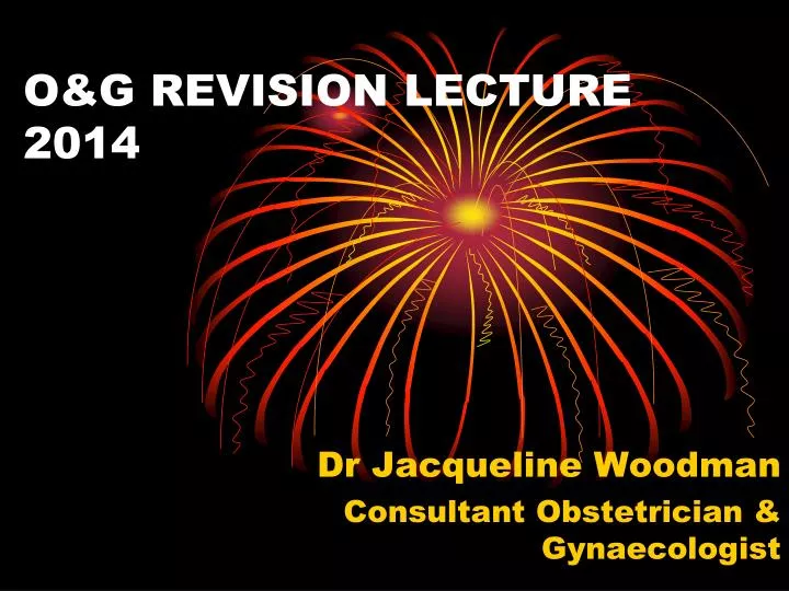 o g revision lecture 2014