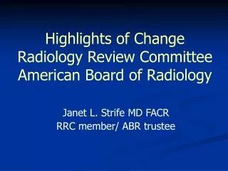 Highlights of Change Radiology Review Committee American Board of Radiology