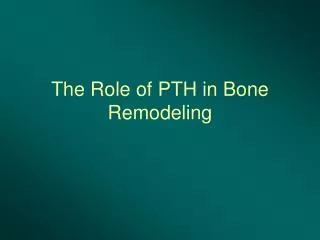 The Role of PTH in Bone Remodeling