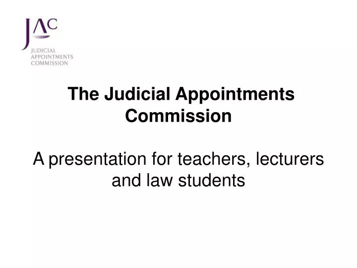 the judicial appointments commission a presentation for teachers lecturers and law students