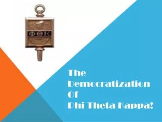 The Democratization Of Phi Theta Kappa!