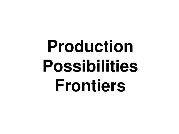 production possibilities frontiers