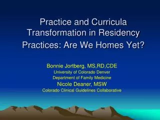 Practice and Curricula Transformation in Residency Practices: Are We Homes Yet?
