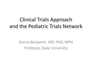 Clinical Trials Approach and the Pediatric Trials Network