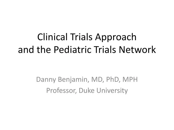 clinical trials approach and the pediatric trials network