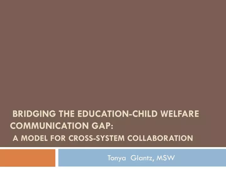 bridging the education child welfare communication gap a model for cross system collaboration