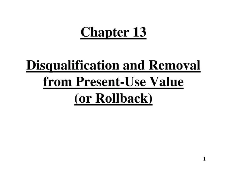 chapter 13 disqualification and removal from present use value or rollback