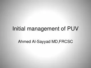 Initial management of PUV