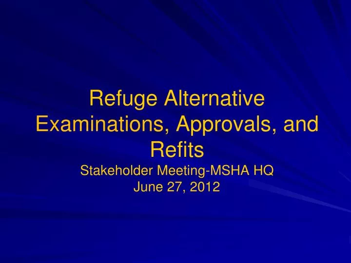 refuge alternative examinations approvals and refits stakeholder meeting msha hq june 27 2012