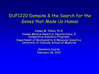 DUF1220 Domains &amp; the Search for the Genes that Made Us Human