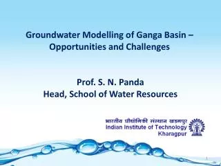 Prof. S. N. Panda Head, School of Water Resources