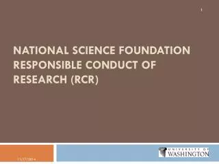 National Science Foundation Responsible Conduct of Research (RCR)