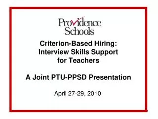 Criterion-Based Hiring: Interview Skills Support for Teachers A Joint PTU-PPSD Presentation