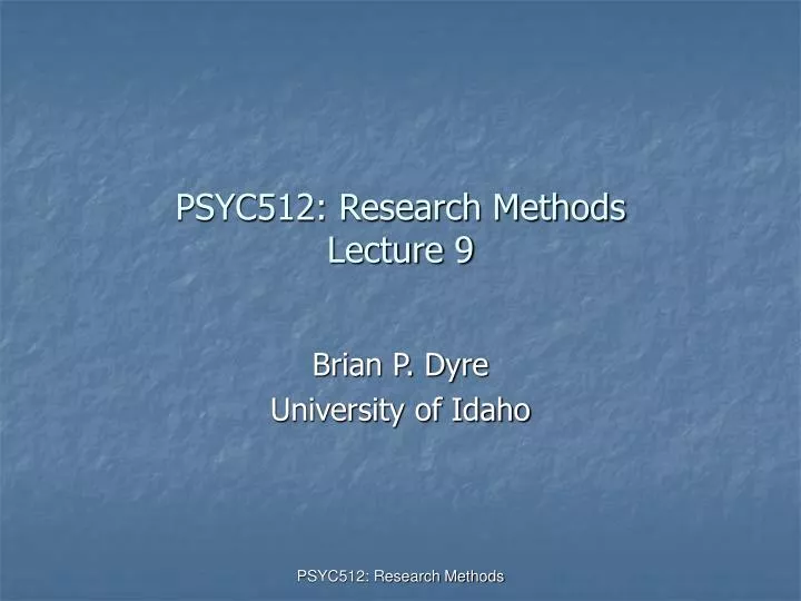 psyc512 research methods lecture 9