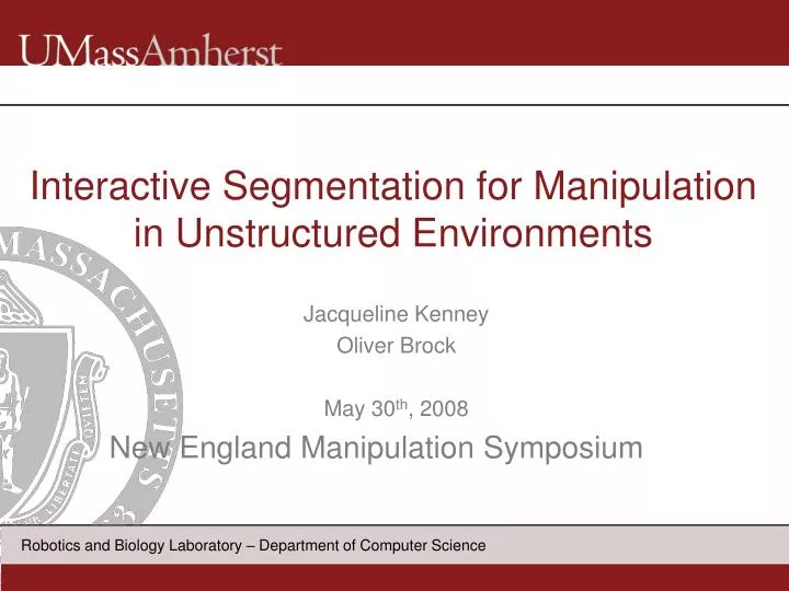 interactive segmentation for manipulation in unstructured environments