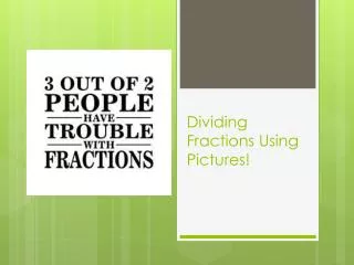 Dividing Fractions Using Pictures!