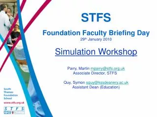 STFS Foundation Faculty Briefing Day 29 th January 2010 Simulation Workshop