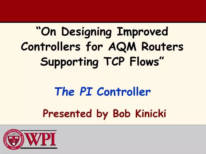 on designing improved controllers for aqm routers supporting tcp flows the pi controller