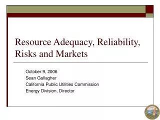 Resource Adequacy, Reliability, Risks and Markets