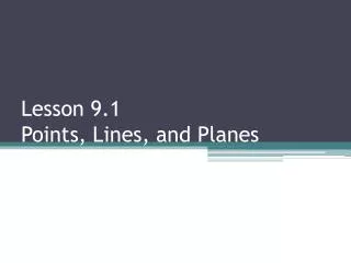 Lesson 9.1 Points, Lines, and Planes
