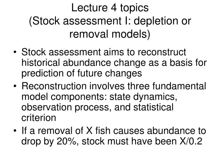 lecture 4 topics stock assessment i depletion or removal models
