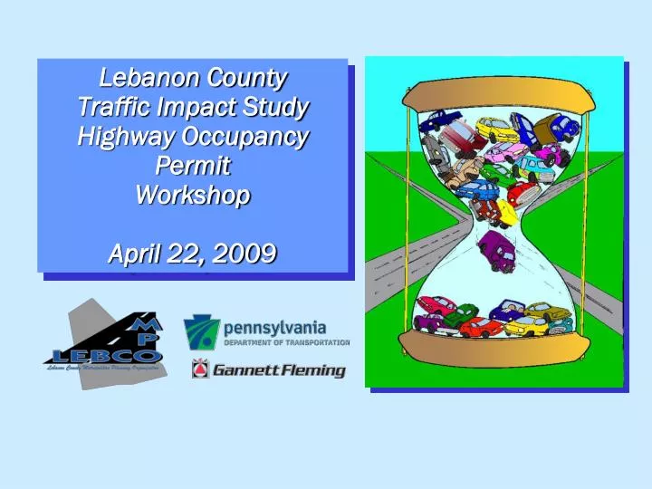 lebanon county traffic impact study highway occupancy permit workshop april 22 2009