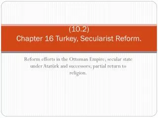 (10.2) Chapter 16 Turkey, Secularist Reform.