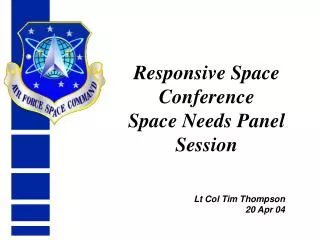 Responsive Space Conference Space Needs Panel Session