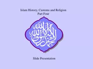 Islam History, Customs and Religion Part Four