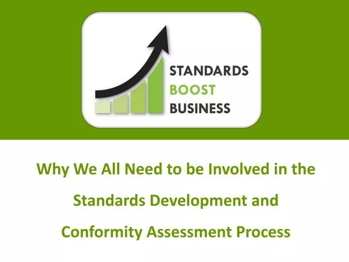 why we all need to be involved in the standards development and conformity assessment process