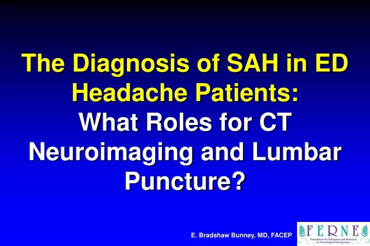 the diagnosis of sah in ed headache patients what roles for ct neuroimaging and lumbar puncture