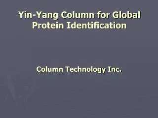 Yin-Yang Column for Global Protein Identification