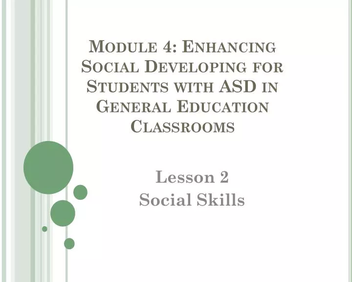 module 4 enhancing social developing for students with asd in general education classrooms