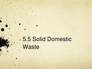 5.5 Solid Domestic Waste