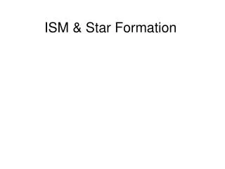 ISM &amp; Star Formation