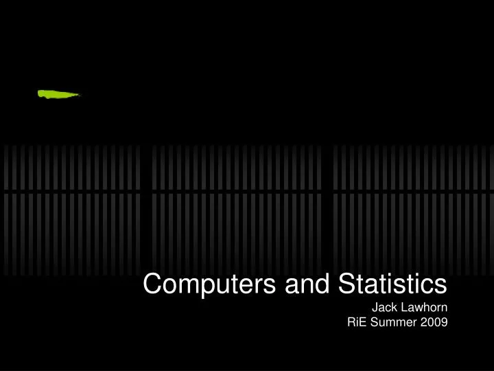 computers and statistics jack lawhorn rie summer 2009