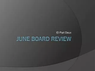 June Board Review