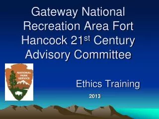 Gateway National Recreation Area Fort Hancock 21 st Century Advisory Committee Ethics Training