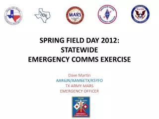 SPRING FIELD DAY 2012: STATEWIDE EMERGENCY COMMS EXERCISE