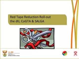 Red Tape Reduction Roll-out the dti, CoGTA &amp; SALGA