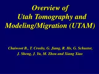 Overview of Utah Tomography and Modeling/Migration (UTAM)