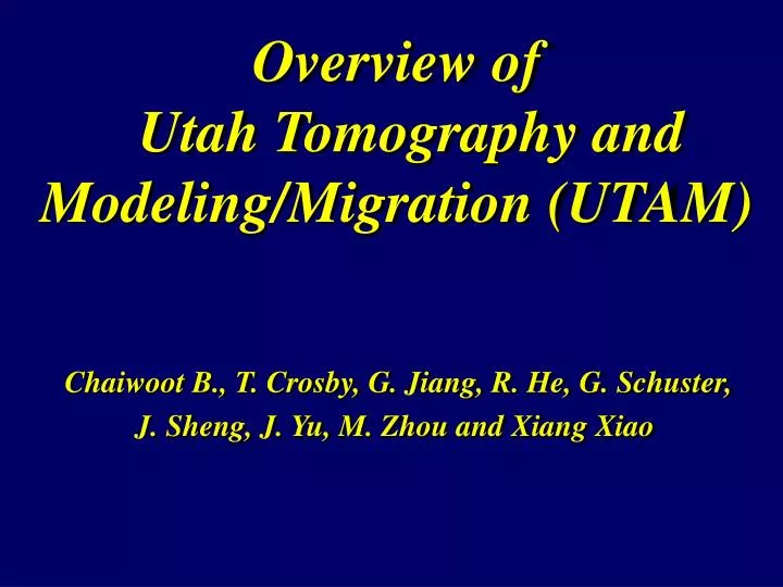 overview of utah tomography and modeling migration utam