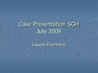 Case Presentation SGH July 2008