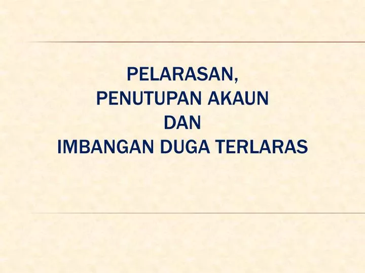 pelarasan penutupan akaun dan imbangan duga terlaras