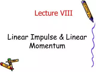 Linear Impulse &amp; Linear Momentum
