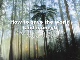 How to save the world (and money!)