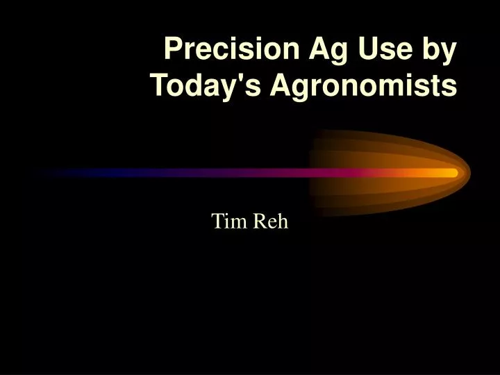 precision ag use by today s agronomists