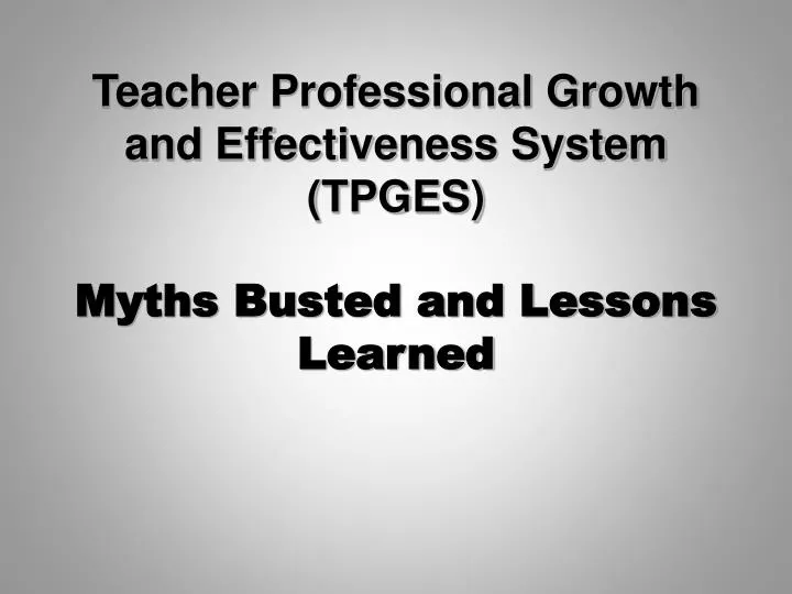 teacher professional growth and effectiveness system tpges myths busted and lessons learned