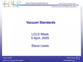 LCLS Week 5 April, 2005 Steve Lewis